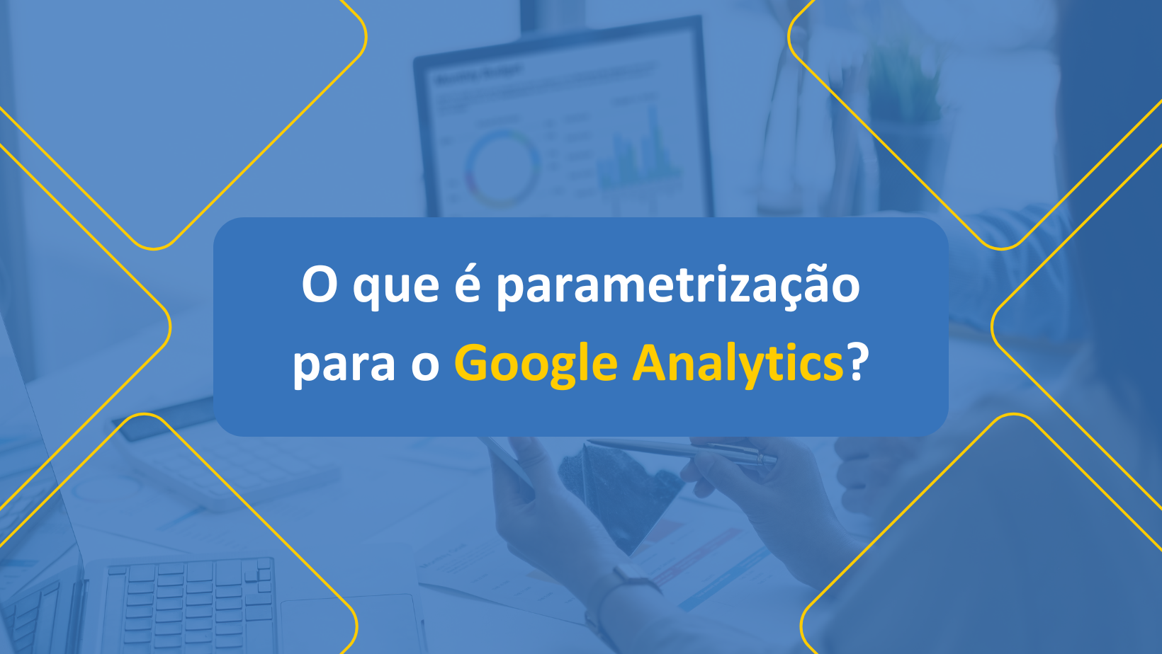 O que é parametrização para o Google Analytics?