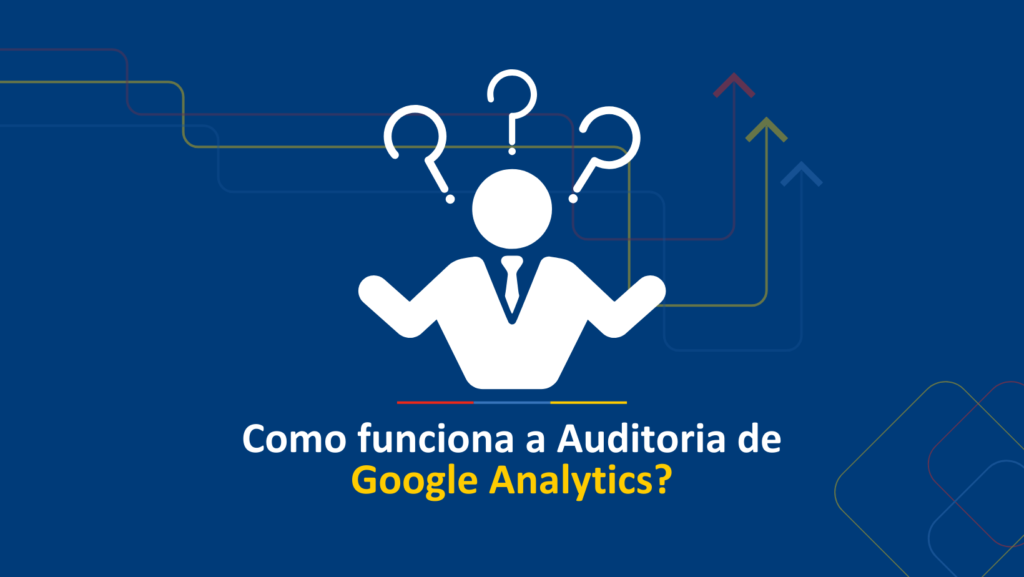 Como funciona a Auditoria de Google Analytics?