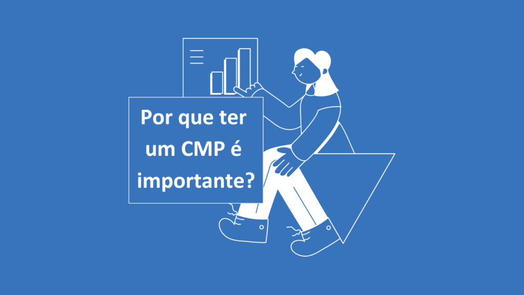 Por que ter um CMP é importante?