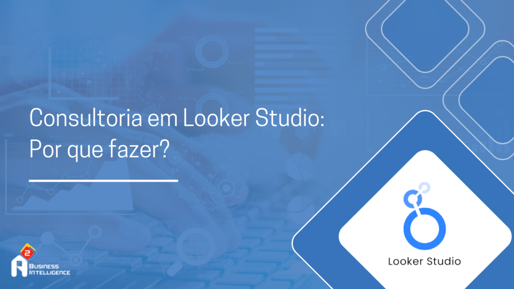 Consultoria em Looker Studio: Por que fazer?