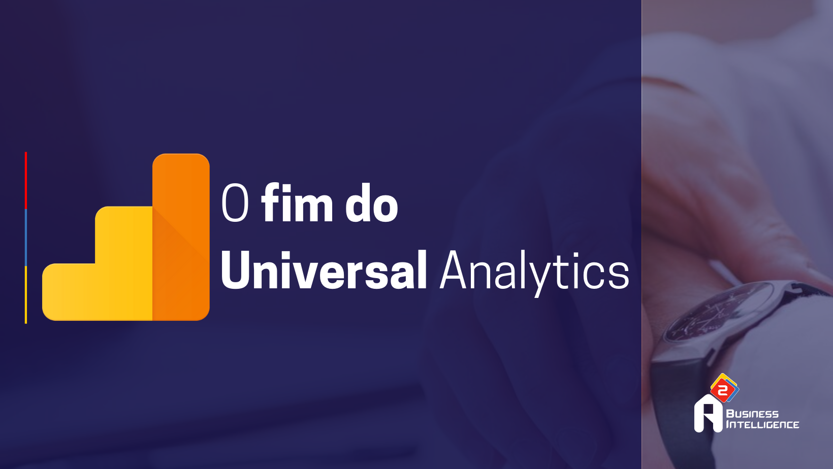 Comunicado oficial sobre o fim do Universal Analytics