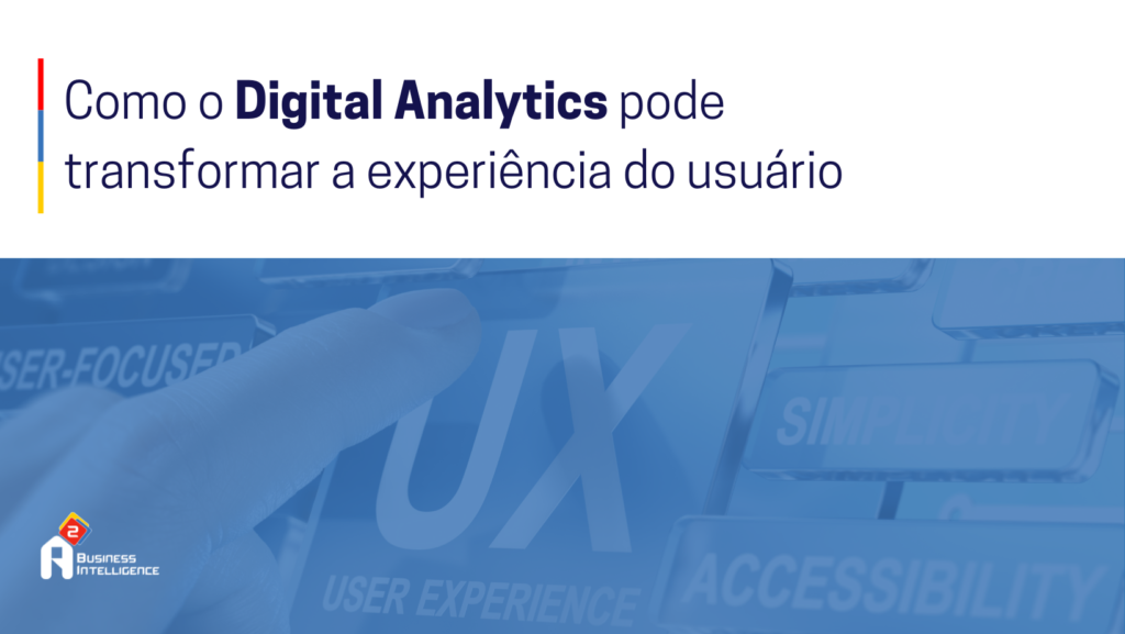 Como o Digital Analytics pode transformar a experiência do usuário