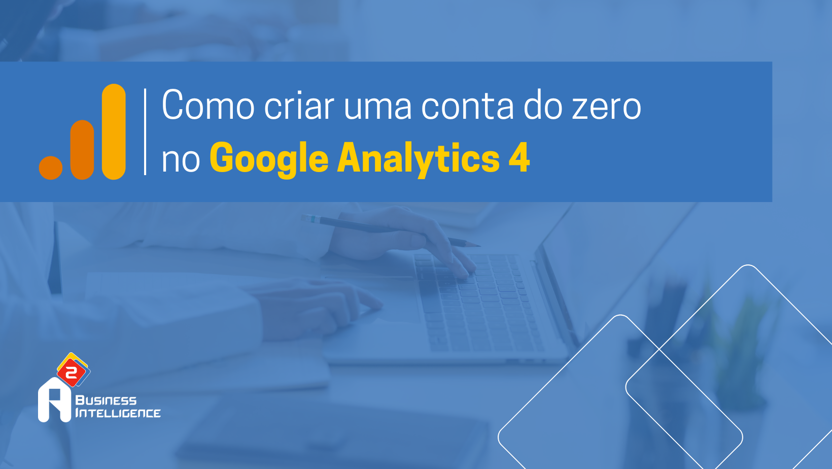 Saiba como criar uma conta no Google Analytics 4